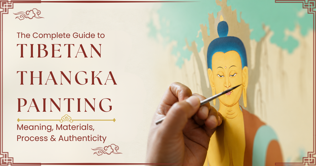 The Complete Guide to Tibetan Thangka Painting: Meaning, Materials, Process & Authenticity